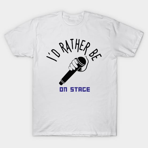 I´d rather be on music stage, black microphone. Black text and image. T-Shirt by Papilio Art